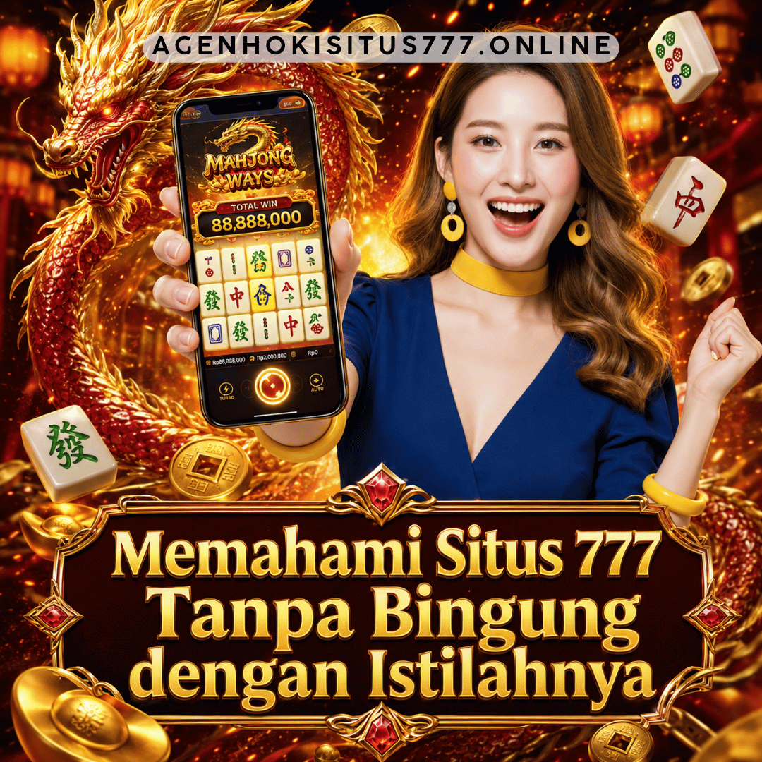 Memahami Situs 777 Tanpa Bingung dengan Istilahnya