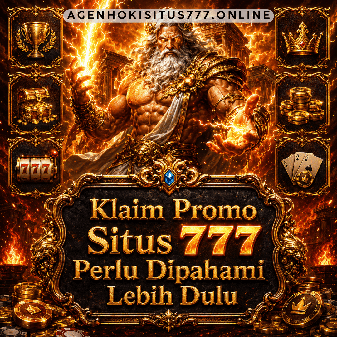 Klaim Promo Situs 777 Perlu Dipahami Lebih Dulu